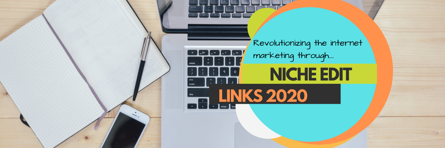 MAKING THE MOST OF NICHE EDIT LINKS IN 2020 AND BEYOND